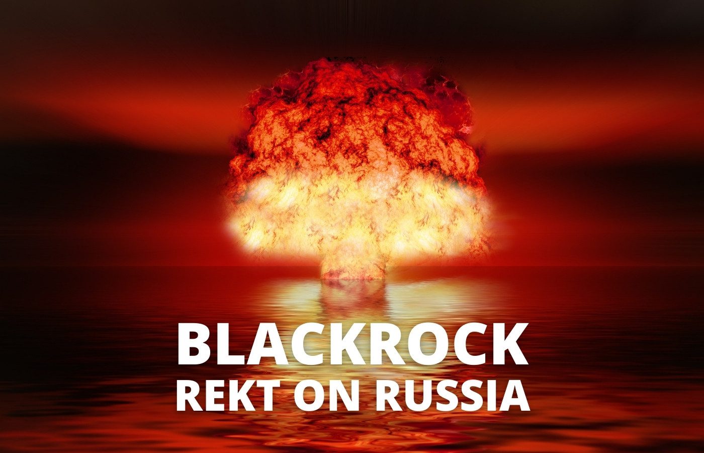 Read more about the article Blackrock lost $17 Billion in Russia… tried to make money on war, got REKT. What a terrible shame.